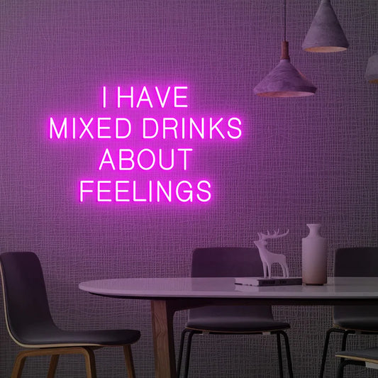 I Have Mixed Drinks About Feelings Neon Sign