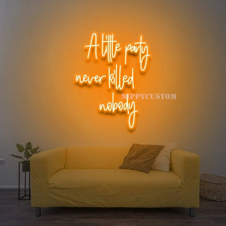 A Little Party Never Killed Nobody - LED Neon Sign