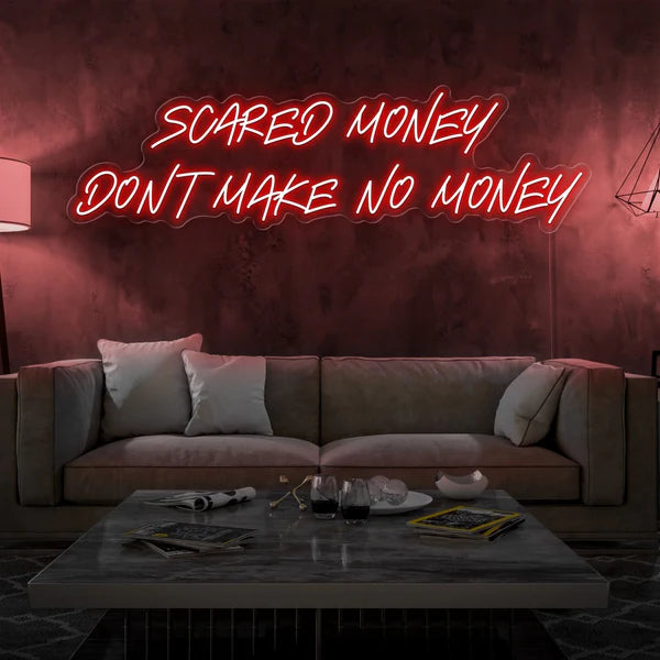 Scared Money Dont Make No Money Neon Sign