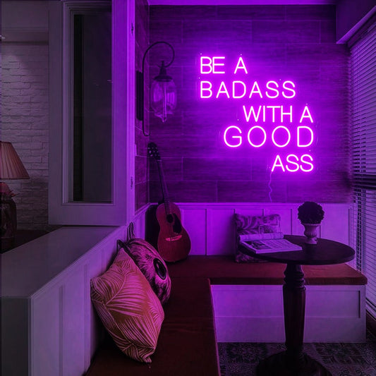 Be a badass with a good ass Neon Sign - Gym sign, Custom neon sign, Gym motivation