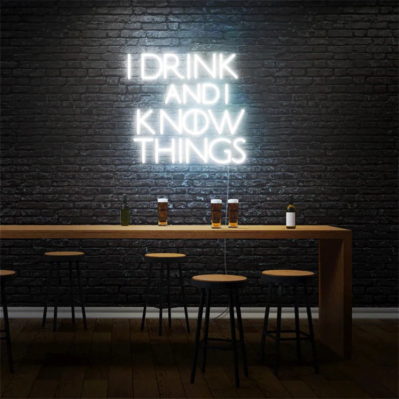 I Drink And I Know Things Neon Sign