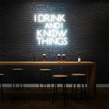 I Drink And I Know Things Neon Sign