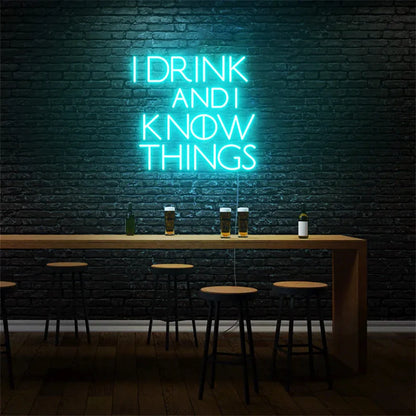I Drink And I Know Things Neon Sign