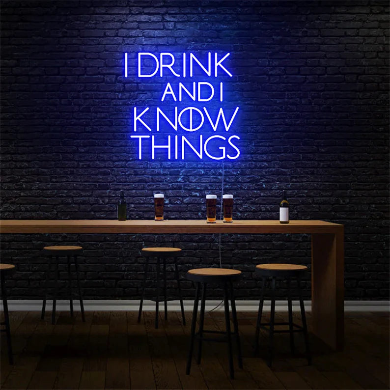 I Drink And I Know Things Neon Sign