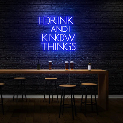 I Drink And I Know Things Neon Sign