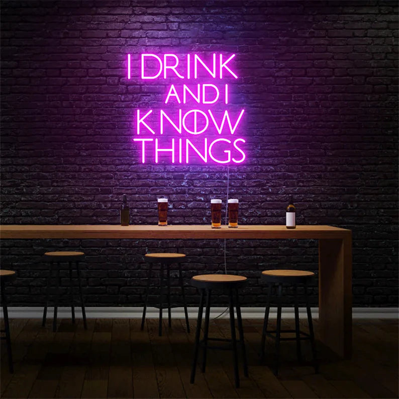 I Drink And I Know Things Neon Sign