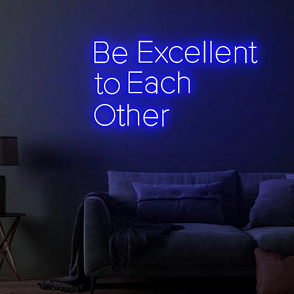 Be Excellent To Each Other Neon Sign