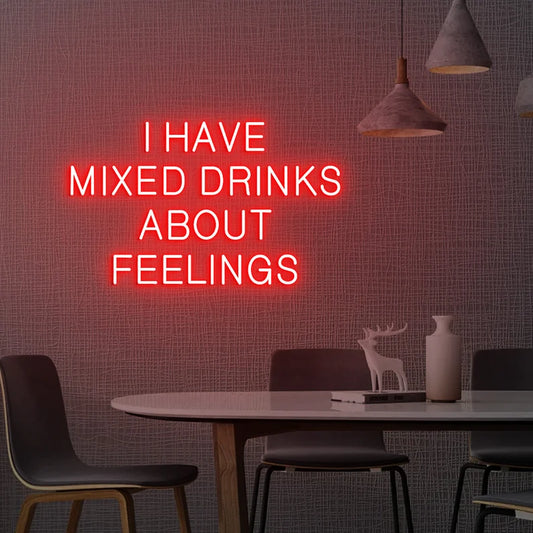 I Have Mixed Drinks About Feelings Neon Sign