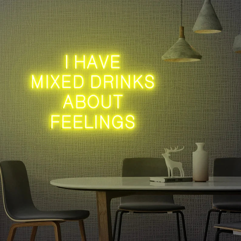 I Have Mixed Drinks About Feelings Neon Sign