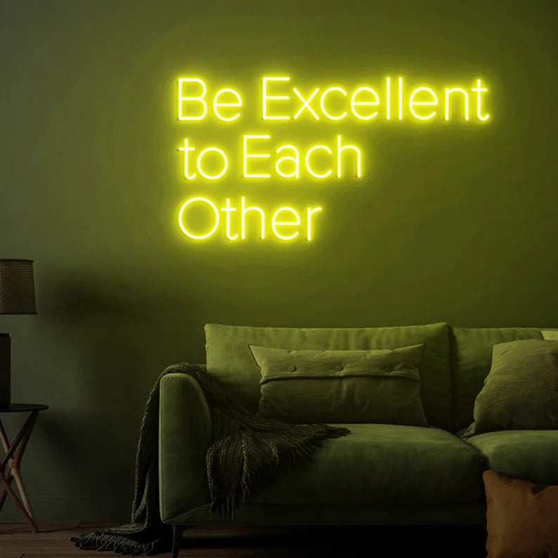 Be Excellent To Each Other Neon Sign