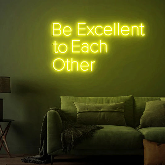 Be Excellent To Each Other Neon Sign