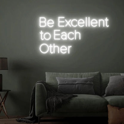 Be Excellent To Each Other Neon Sign