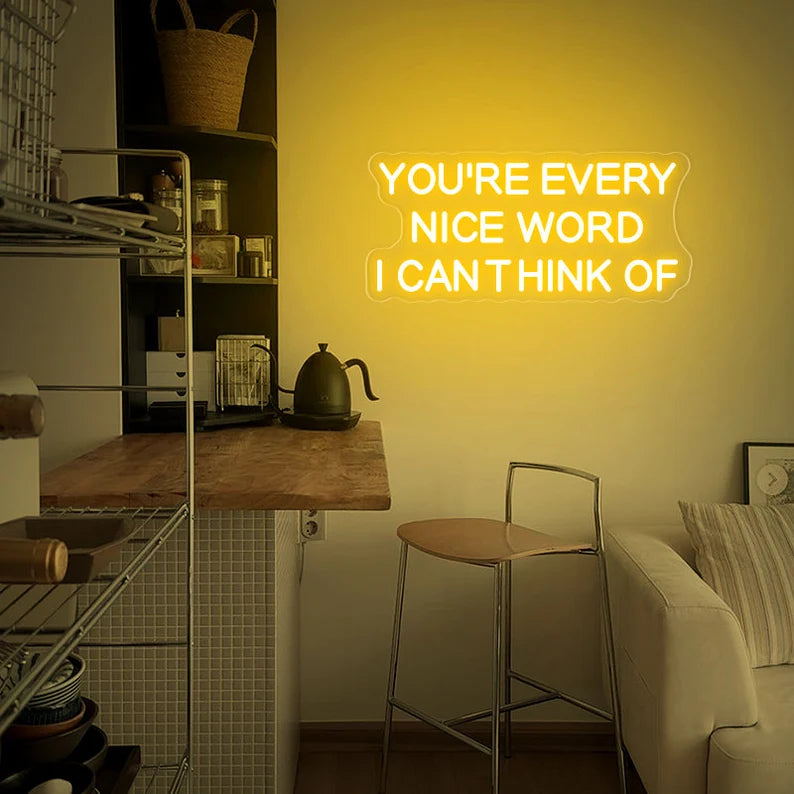 Your're Every Nice Word I Can Think Of Neon Sign