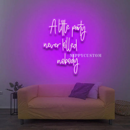 A Little Party Never Killed Nobody - LED Neon Sign