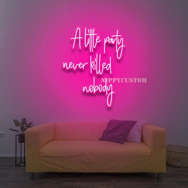 A Little Party Never Killed Nobody - LED Neon Sign