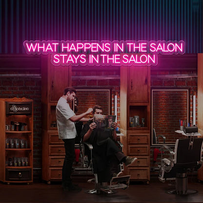 What happens in the Salon stays in the Salon Neon Sign