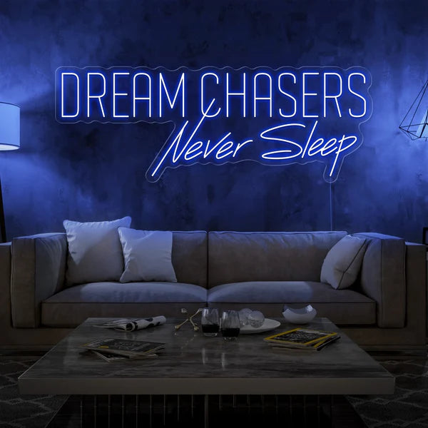 Dream Chasers Never Sleep Neon Sign