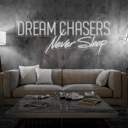 Dream Chasers Never Sleep Neon Sign