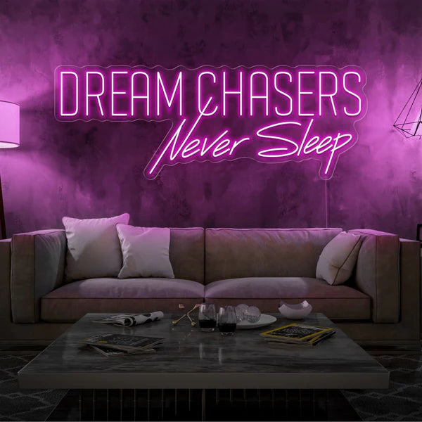 Dream Chasers Never Sleep Neon Sign