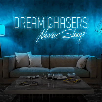 Dream Chasers Never Sleep Neon Sign