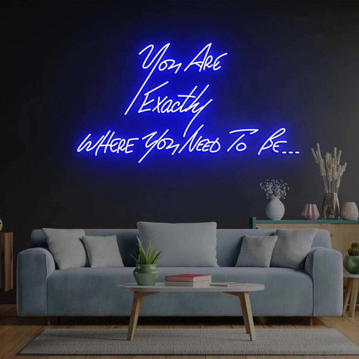 You're exactly where you need to be Neon Signs