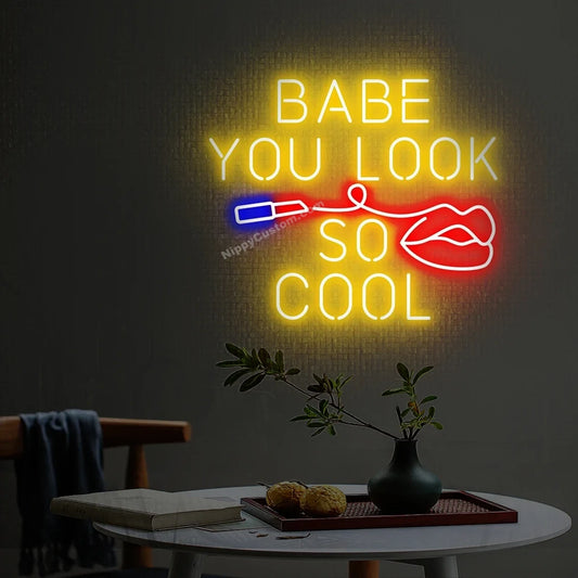 Babe You Look So Cool - LED Neon Sign