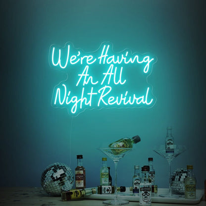 We're Having An All Night Revival Neon Sign