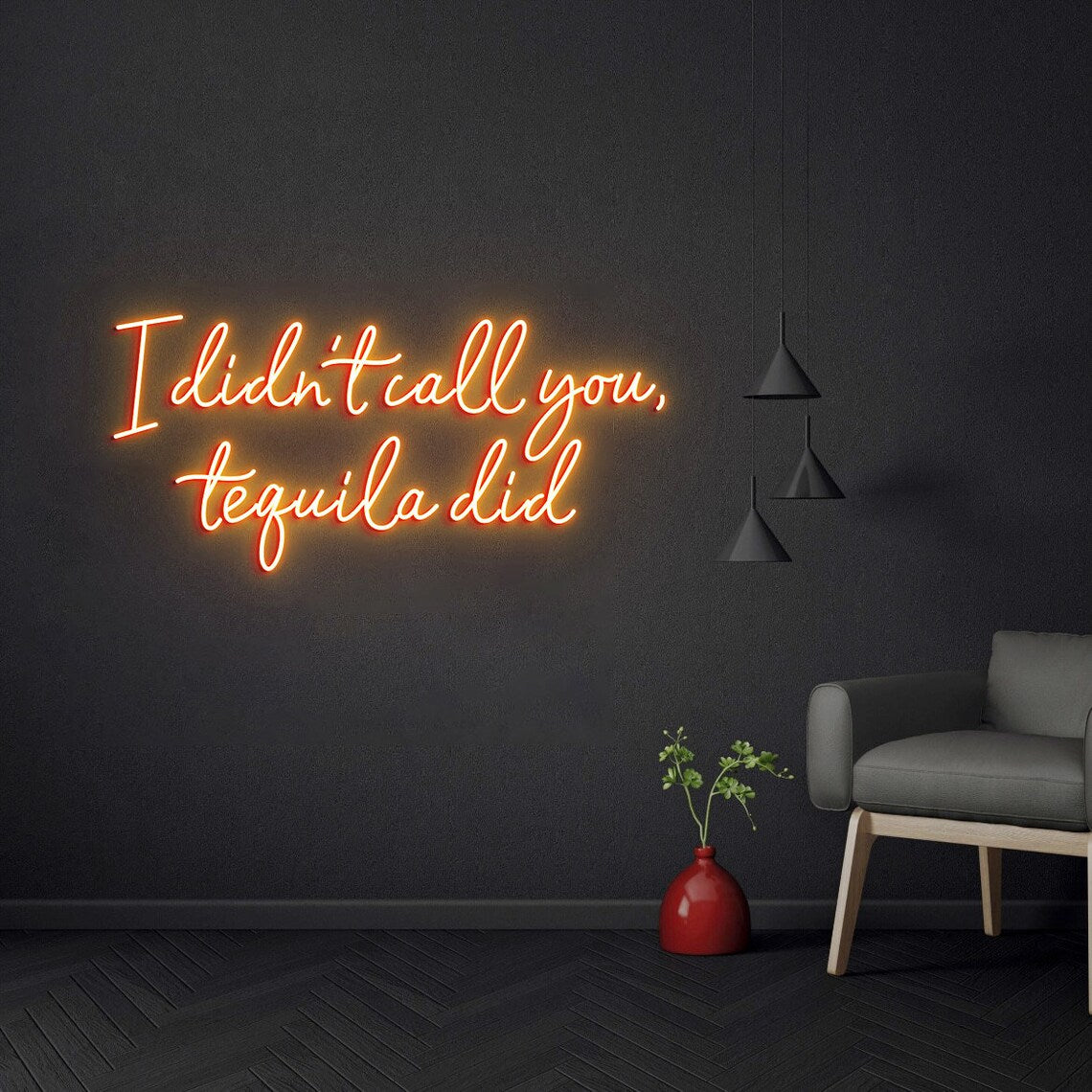 I Didn't Call You Tequila Did Neon Sign