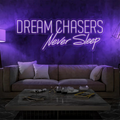 Dream Chasers Never Sleep Neon Sign