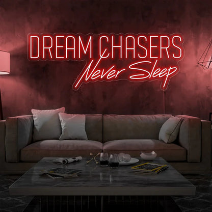 Dream Chasers Never Sleep Neon Sign