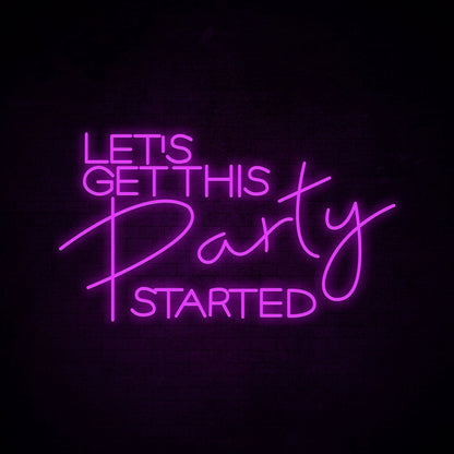 Let's Get This Party Started LED Neon Sign