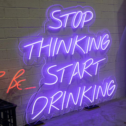 stop thinking start drinking led neon