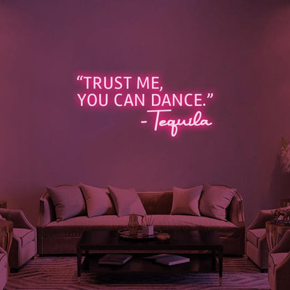 'Trust Me, You Can Dance' -LED Neon Sign