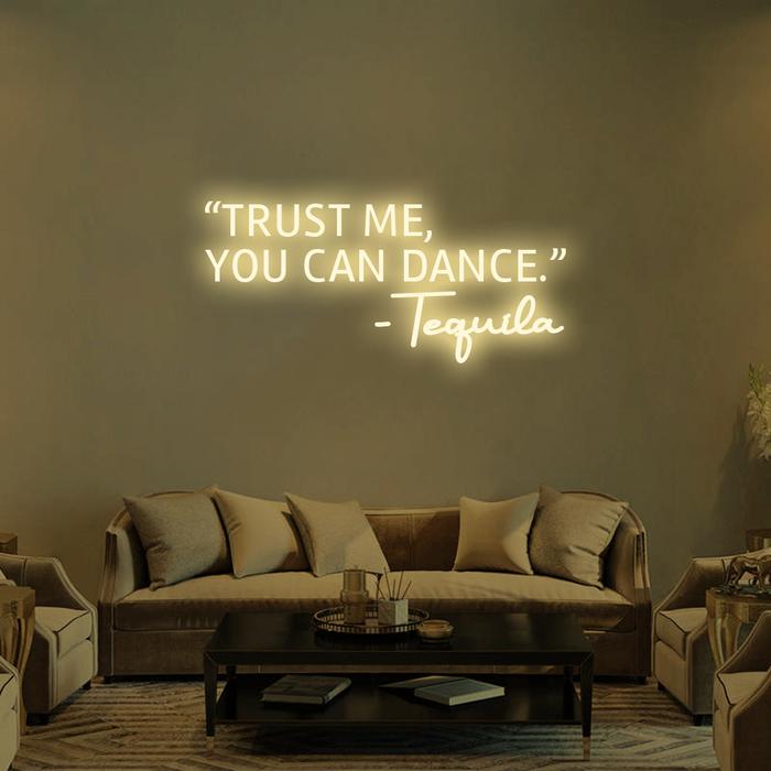 'Trust Me, You Can Dance' -LED Neon Sign