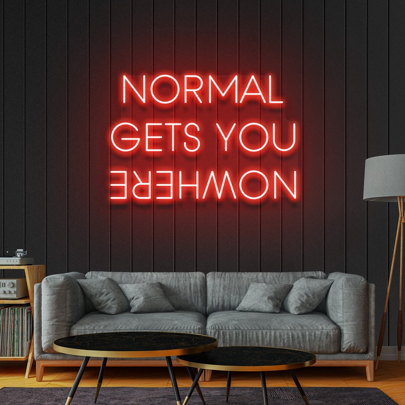 Normal gets you nowhere neon sign - led sign for bedroom, Custom led neon